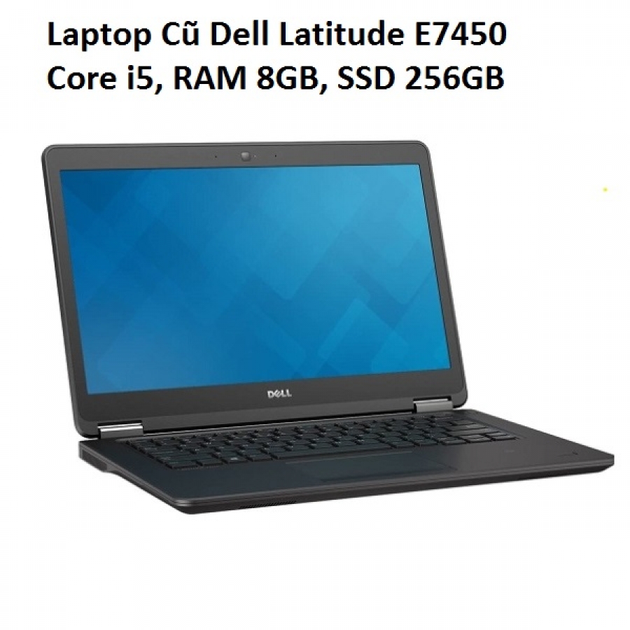 Laptop Cũ Dell Latitude E7450 Core i5, RAM 8GB, SSD 256GB (đặt trước 2 tiếng)
