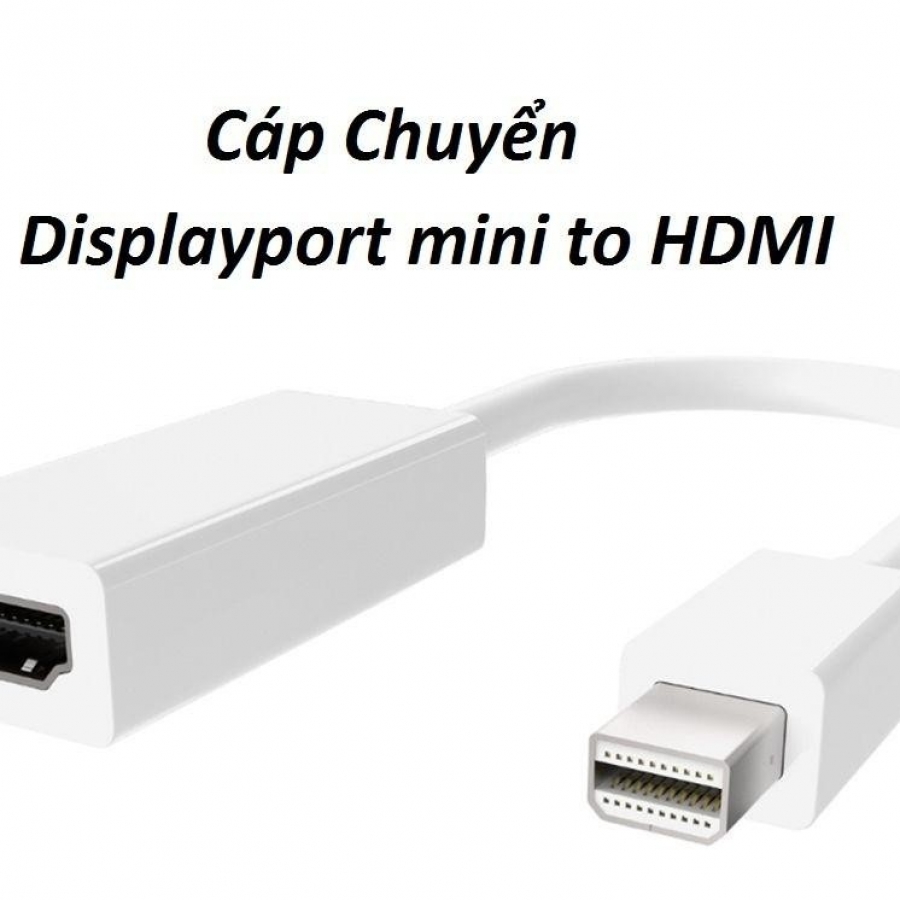 cáp Displayport mini ra HDMI