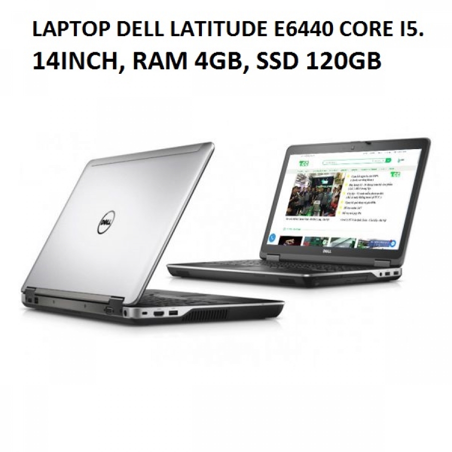 LAPTOP CŨ DELL LATITUDE E6440 CORE I5.14INCH, RAM 4GB, SSD 120GB